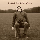 I Liked You Better Before - Single