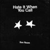 Hate It When You Call - Single