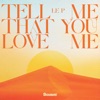 Tell Me That You Love Me - Single