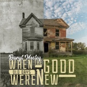 Daryl Mosley - When the Good Old Days Were New
