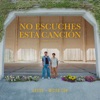 No Escuches Esta Canción - Single