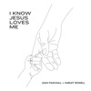 I Know Jesus Loves Me - Single