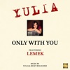 ONLY WITH YOU - Single