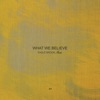 What We Believe - EP