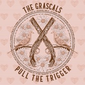 The Grascals - Pull the Trigger