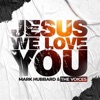 Jesus We Love You - Single