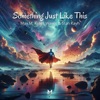 Something just like this (feat. Krees Waves & Stan Kayh) - Single