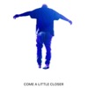 Come a Little Closer (Piano Version) - Single