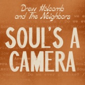 Drew Holcomb & The Neighbors - Soul's a Camera
