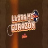 Llora Mi Corazón - Single