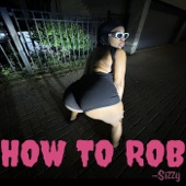 How to Rob by Sizzy