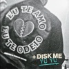 Eu Te Amo Eu Te Odeio + Disk Me - Single