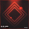 Be My Lover - Single