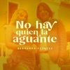 No Hay Quien La Aguante - Single