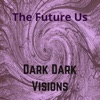 Dark Dark Visions - Single