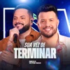 Sua Vez de Terminar (Ao Vivo) - Single