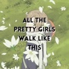 All the Pretty Girls Walk Like This - EP