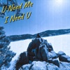 U Need Me I Need U - Single