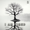 I Am Tired - Single