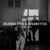 Silhouettes & Cigarettes