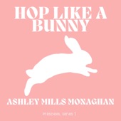 Ashley Mills Monaghan - Hop Like a Bunny