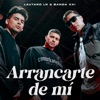 Arrancarte de Mí - Single