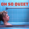 Oh So Quiet - Single
