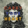 I Carry Your Heart - Single