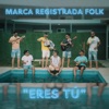 Eres Tú - Marca Registrada Folk - Single