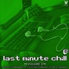 Last Minute Chill: Volume 3