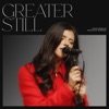 Greater Still (Song Session) - Single