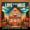 Love in Our House - Single