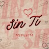 Predilecto - Sin Ti <3