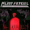 mlodyfrykiel - TO JEST TAKIE PROSTE
