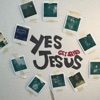 Yes Jesus - Looking Unto Jesus