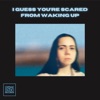 I Guess You're Scared From Waking Up - Single