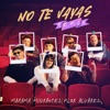 No Te Vayas (Remix) - Single