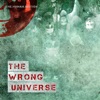 The Wrong Universe - Single