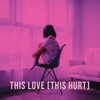 This Love (This Hurt) - Single