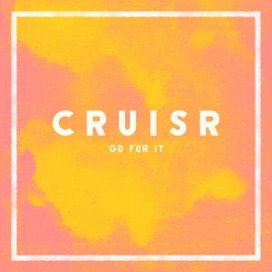 CRUISR - Go for It - 排舞 音乐