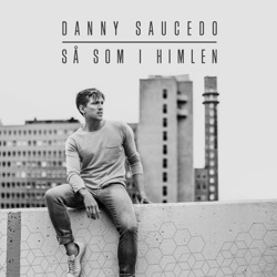 Danny Saucedo - Så som i himlen (feat. Tensta Gospel)