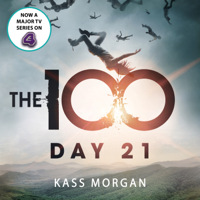 Kass Morgan - Day 21: The 100, Book Two (Unabridged) artwork