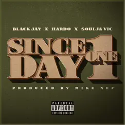 Since Day One - Single by Black Jay, Hardo & Soulja Vic album reviews, ratings, credits