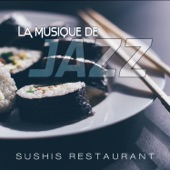 La musique de jazz: Sushis restaurant - La meilleur 30 morceaux de smooth jazz instrumentale pour les restaurants, Bars, Bistros, Hôtels, Tout simplement la relaxation musicale artwork
