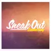 Sneak Out - Single album lyrics, reviews, download