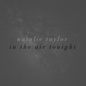 Natalie Taylor - In the Air Tonight