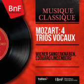 Mozart: 4 Trios vocaux (Sung in German, Mono Version) - EP - Wiener Sängerknaben & Edouard Lindenberg