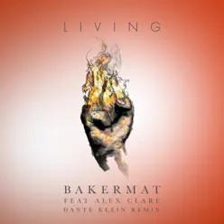 Living (feat. Alex Clare) [Dante Klein Remix] - Single - Bakermat