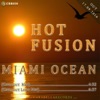 Hot Fusion - Miami Ocean