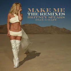 Make Me... (feat. G-Eazy) [The Remixes] - Single - Britney Spears
